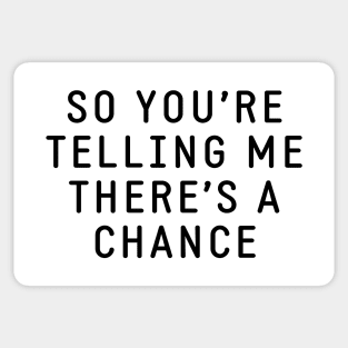 So you're telling me there's a chance Sticker